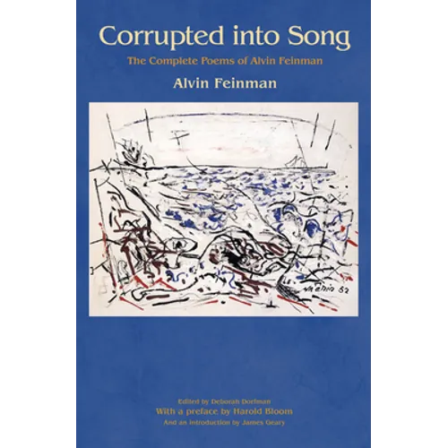 Corrupted Into Song: The Complete Poems of Alvin Feinman - Paperback