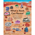 What a Rock Can Reveal: Where They Come from and What They Tell Us about Our Planet - Hardcover