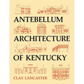 Antebellum Architecture of Kentucky - Paperback