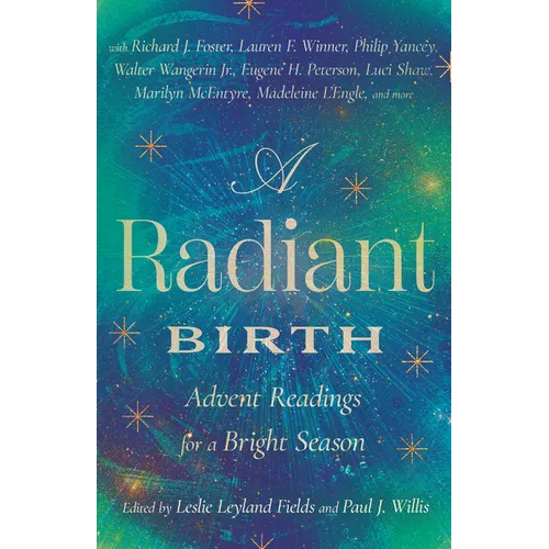 A Radiant Birth: Advent Readings for a Bright Season - Hardcover