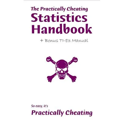 The Practically Cheating Statistics Handbook + Bonus TI-83 Manual - Paperback
