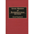 Seven Masters of Supernatural Fiction - Hardcover