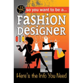 So You Want to Be a Fashion Designer: Here's the Info You Need - Paperback