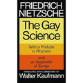 The Gay Science: With a Prelude in Rhymes and an Appendix of Songs - Paperback