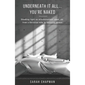 Underneath it All... You're Naked: Shedding light on misconceptions about sex from a Christian wife to Christian women - Paperback