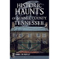 Historic Haunts of Sumner County, Tennessee - Paperback