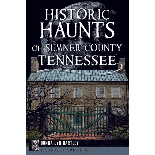 Historic Haunts of Sumner County, Tennessee - Paperback