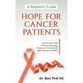 A Patient's Guide Hope for Cancer Patients: Suffering with Chemotherapy Induced Peripheral Neuropathy (Cipn) - Paperback