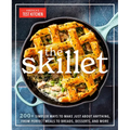 The Skillet: 200+ Simpler Ways to Make Just about Anything, from Perfect Meals to Breads, Desserts, and More - Paperback