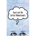 Tales of My Little Whatevers - Paperback