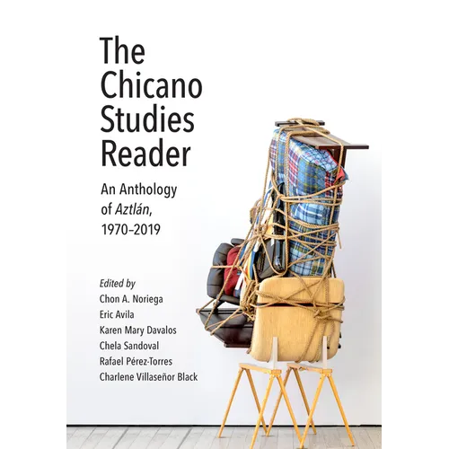 The Chicano Studies Reader: An Anthology of Aztlán, 1970-2019 - Paperback