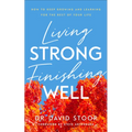 Living Strong, Finishing Well - Hardcover