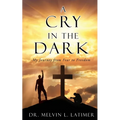 A Cry in the Dark: My Journey from Fear to Freedom - Paperback