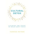 Cultural Detox: Clearing the Chaos to Hear God's Voice - Paperback