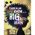 Edgar Allan Know and His Big Busy Brain - Paperback