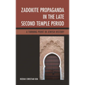 Zadokite Propaganda in the Late Second Temple Period: A Turning Point in Jewish History - Hardcover