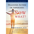 Diagnosis Autism or Aspergers: Now What?: What to Expect, What to Do, How to Explain! - Paperback