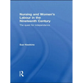 Nursing and Women's Labour in the Nineteenth Century: The Quest for Independence - Paperback