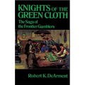 Knights of the Green Cloth: The Saga of the Frontier Gamblers - Paperback