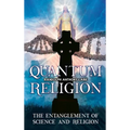 Quantum Religion: The Entanglement of Science and Religion - Hardcover