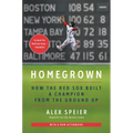 Homegrown: How the Red Sox Built a Champion from the Ground Up - Paperback