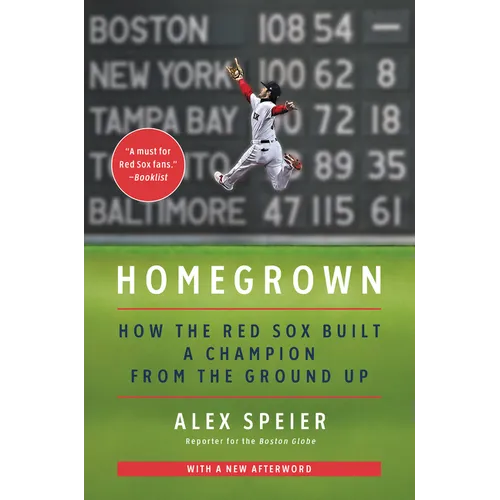 Homegrown: How the Red Sox Built a Champion from the Ground Up - Paperback