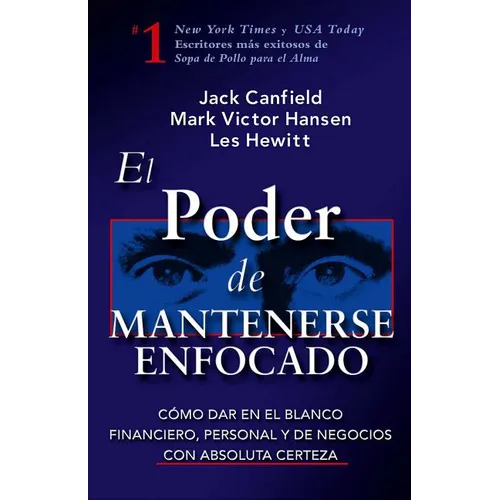 El Poder de Mantenerse Enfocado: Como Dar En El Blanco Financiero, Personal Y de Negocios Con Absoluta Certeza - Paperback