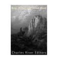 King Arthur and Robin Hood: The History and Folklore of England's Most Famous Folk Legends - Paperback