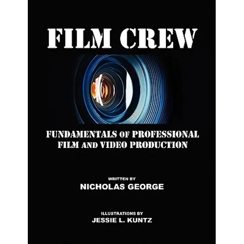 Film Crew: Fundamentals of Professional Film and Video Production - Paperback