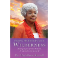 Finding His Favor In Your Wilderness: Receiving the favor of God in the dismal, dry unproductive areas of your life - Paperback