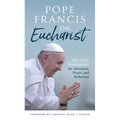 Pope Francis on Eucharist: 100 Daily Meditations for Adoration, Prayer, and Reflection - Paperback