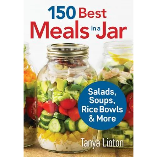 150 Best Meals in a Jar: Salads, Soups, Rice Bowls and More - Paperback