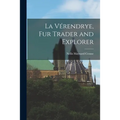La Vérendrye, Fur Trader and Explorer - Paperback