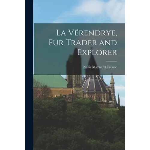 La Vérendrye, Fur Trader and Explorer - Paperback