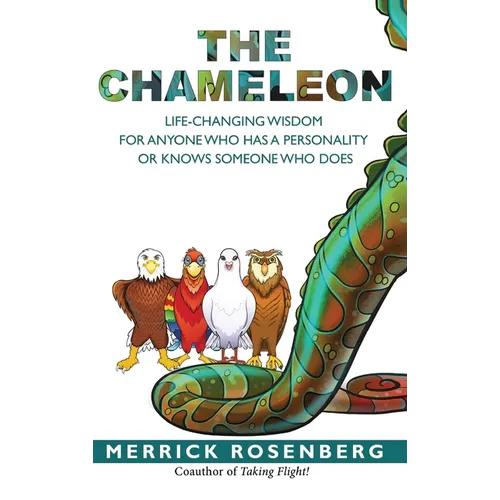 The Chameleon: Life-Changing Wisdom for Anyone Who Has a Personality or Knows Someone Who Does - Hardcover