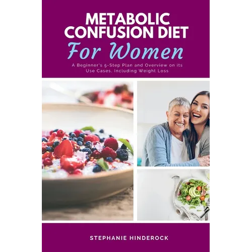 Metabolic Confusion Diet: A Beginner's 5-Step Plan and Overview on Its Use Cases, Including Weight Loss - Paperback