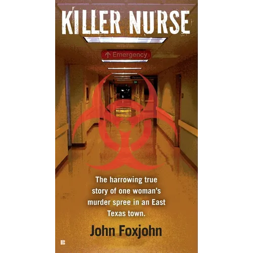 Killer Nurse: The Harrowing True Story of One Woman's Murder Spree in an East Texas Town - Mass Market Paperbound