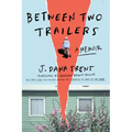 Between Two Trailers: A Memoir - Hardcover