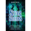 Starseeds: Unlocking the Secrets of Your Starseed Family along with Indigo Children and Adults - Hardcover
