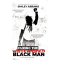Curing The Whitewashed Black Man - Hardcover