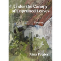 Under the Canopy of Unpruned Leaves - Hardcover