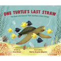 One Turtle's Last Straw: The Real-Life Rescue That Sparked a Sea Change - Hardcover
