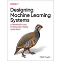 Designing Machine Learning Systems: An Iterative Process for Production-Ready Applications - Paperback