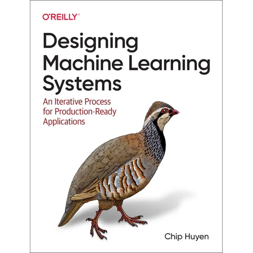 Designing Machine Learning Systems: An Iterative Process for Production-Ready Applications - Paperback