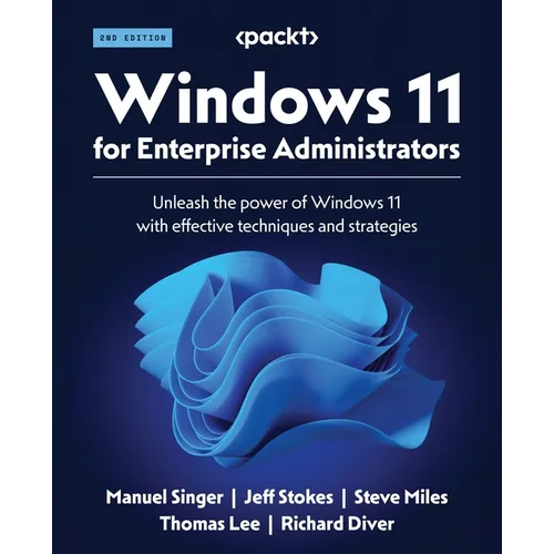 Windows 11 for Enterprise Administrators - Second Edition: Unleash the power of Windows 11 with effective techniques and strategies - Paperback