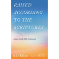 Raised according to the Scriptures - Hardcover