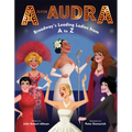 A is for Audra: Broadway's Leading Ladies from A to Z - Hardcover