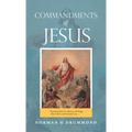 Commandments of Jesus: "Teaching Them to Observe All Things That I Have Commanded You ..." - Hardcover