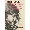 Free Love, Free Fall: Scenes from the West Coast Sixties - Paperback