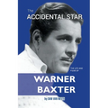 The Accidental Star - The Life and Films of Warner Baxter - Paperback